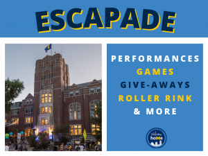 Escapade: Performances, Games, Give-Aways, Roller Rink & More!