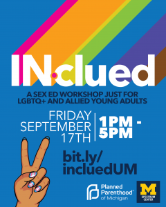 INclued is featured at the top with rainbow trails. Below, it says "a sex ed workshop just for LGBTQ+ and allied young adults." Event information and the logos for Spectrum and Planned Parenthood MI are featured, along with an illustration of a brown-skinned hand with transgender flag painted nails giving a peace sign to the audience.
