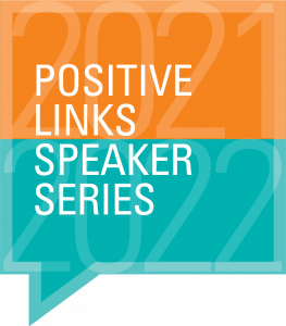 Positive Links Speaker Series