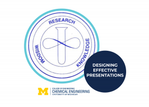 U-M Chemical Engineering logo and text that reads "Designing Effective Presentations"