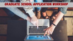 Graduate School Application Workshop