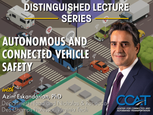 Decorative Image for the CCAT Distinguished Lecture Series with Professor Azim Eskandiarian. It features the presentation title 'Autonomous and Connected Vehicle Safety', Professor Eskandarian's headshot, and an animated image of a smart intersection.