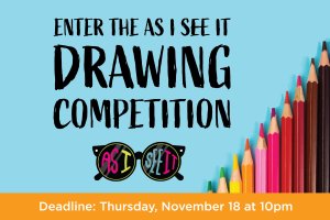 Enter the As I See It Drawing Competition