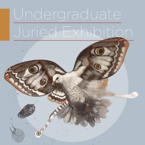A brown-toned sketch of a bird with butterfly wings is shown on a light blue background with the words Undergraduate Juried Exhibition