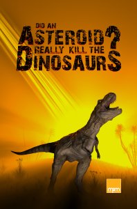 Did an Asteroid Really Kill the Dinosaurs?