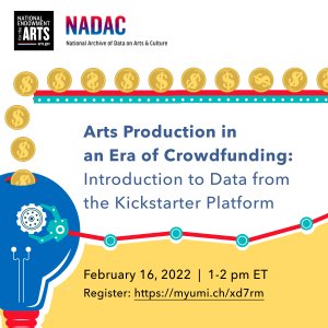 Feb 16 Webinar: Arts Production in an Era of Crowdfunding: Introduction to Data from the Kickstarter Platform