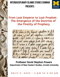 IISS Lecture Series. From Last Emperor to Last Prophet: The Emergence of the Doctrine of the Finality of Prophecy