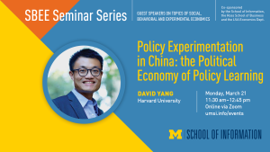 Social, Behavioral and Experimental Economics (SBEE) Seminar: Policy Experimentation in China: the Political Economy of Policy Learning