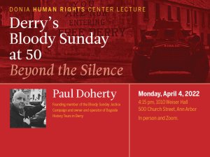 Donia Human Rights Center Lecture. Derry's Bloody Sunday at 50: Beyond the Silence