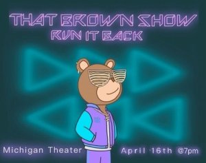 That Brown Show at Michigan Theater