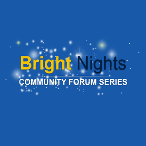 Event logo featuring title "Bright Nights: Community Forum Series" with blue background and