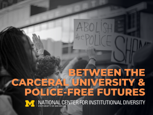 Between the Carceral University and Police-Free Futures