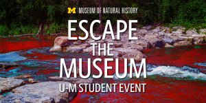 UMMNH Student Night Escape the Museum