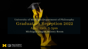 Philosophy Graduation will be April 29th from 3:00-5:00pm