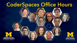 CoderSpaces, virtual, drop-in office hours, will give you hands-on help from experts all across campus. All are welcome.