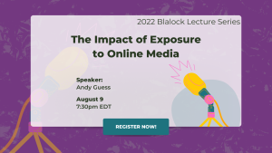 The Impact of Exposure to Online Media - ICPSR Summer Program in Quantitative Methods of Social Research Blalock Lecture Series 2022