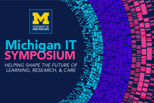 2022 Michigan IT Symposium: Helping shape the future of learning, research and care