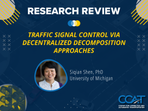 Decorative Image for the CCAT Research Review with Dr. Siqian Shen. It includes a picture of a traffic control light, the presentation title "Traffic Signal Control Via Decentralized Decomposition Approaches", and a headshot of the Professor.