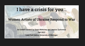 “I have a crisis for you”: Women Artists of Ukraine Respond to War