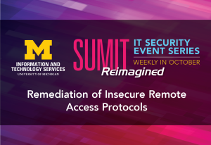 SUMIT Reimagined: IT Security Event Series - Remediation of Insecure Remote Access Protocols