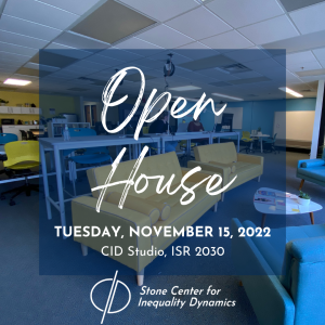 Open House Tuesday, November 15, 2022. CID Studio, ISR 2030