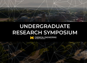 Alt text: U-M ChE logo and text that reads "Undergraduate Research Symposium"