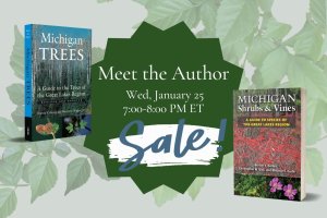 Text "Meet the Author" with the covers of "Michigan Trees" and "Michigan Shrubs and Vines" over a background of leaves
