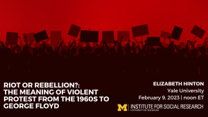 Riot or Rebellion?: The Meaning of Violent Protest from the 1960s to George Floyd
