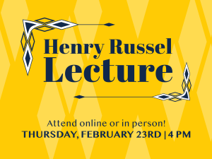 2023 Henry Russel Lecture