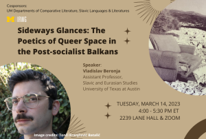 The text in the image says "Cosponsors: UM Department of Comparative Literature" followed by the IRWG logo. "Sideways Glances: The Poetics of Queer Space in the Post-socialist Balkans" "Tuesday, March 14, 2023; 4:00 - 5:30 PM ET; 2239 Lane Hall & Zoom". There is an image of Vladislav Beronja on the left side and an image of a couch sitting on top of rocks by the shore on the right side.