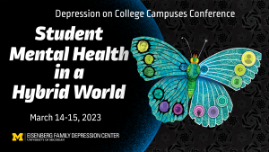 2023 Depression on College Campuses Conference: Student Mental Health in a Hybrid World