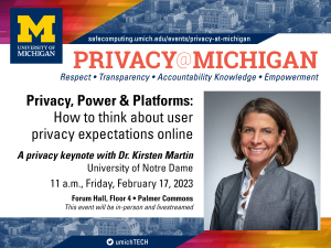 Privacy at Michigan Keynote address by Dr. Kirsten Martin; 11 a.m. February 17