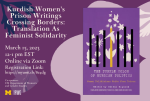 The book cover for "THE PURPLE COLOR OF KURDISH POLITICS; Women Politicians Write from Prison; Edited by Gultan Kisanak; TRANSLATION COORDINATED BY RUKEN ISIK, EMEK ERGUN AND JANET BIEHL" is displayed in the center of the image. The bottom of the image reads "Kurdish Women's Prison Writings Crossing Borders:  Translation As Feminist Solidarity".