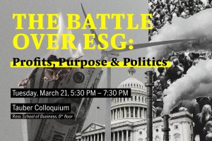 Black and white background of burning money, Capitol building, pollution with event details: The Battle Over ESG: Profits, Purpose & Politics, Tuesday, March 21, 5:30 PM – 7:30 PM, Tauber Colloquium