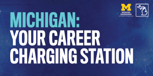 Michigan: Your Career Charging Station with State of Michigan outline and Michigan Engineering Logo
