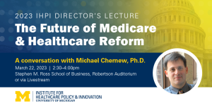 2023 IHPI Director's Lecture: The Future of Medicare & Healthcare Reform