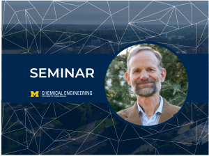 Alt text: U-M ChE logo, a photo of Mike Toney and text that reads "Seminar"