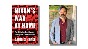 Cover of the book "Nixon's War at Home" next to the author, Daniel S. Chard