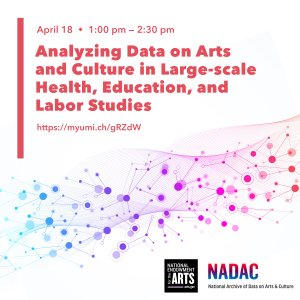 Webinar: Analyzing Data on Arts and Culture in Large-scale Health, Education, and Labor Studies