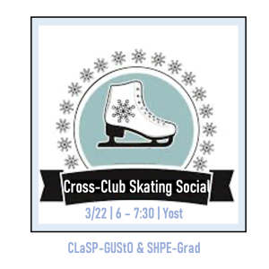 3/22 6-7:30 Ice Skating at Yost hosted by CLaSP-GUStO and SHPE-Grad