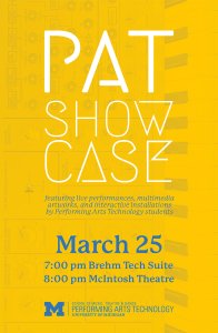 PAT Showcase - March 25 - 7:00pm Brehm Tech Suite. 8:00pm McIntosh Theatre.