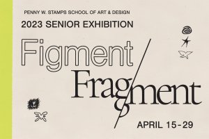 Figment/Fragment: The 2023 Senior Exhibition