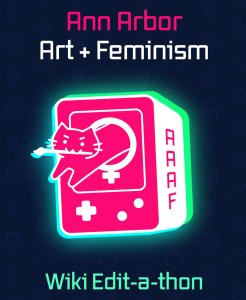 Ann Arbor Art + Feminism 2023 Wikipedia Edit-a-thon
