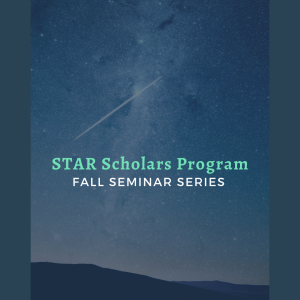 STAR Scholars Virtual Seminar Series