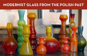 Modernist Glass from the Polish Past