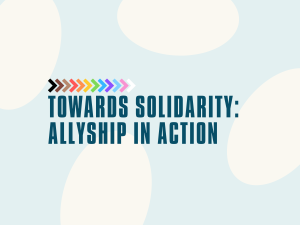 Towards Solidarity: Allyship in Action