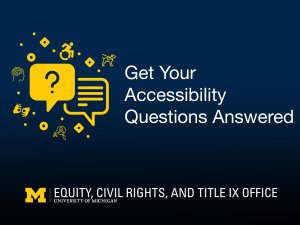 Icons representing questions and answers, wheelchairs, service animals, neurodiversity, ASL and magnification. Talk title: Get Your Accessibility Questions Answered and Equity, Civil Rights and Titile IX logo
