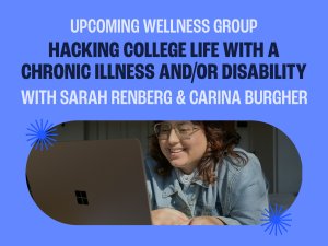 Group wellness coaching: Hacking College Life with a Chronic Illness and/or Disability