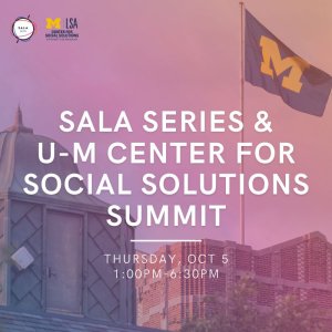 U-M Center for Social Solutions x SALA Summit