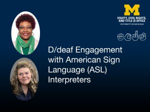 ASL Interpreters Dr. Stephanie Beatty and Casie Watson, Equity, Civil Rights, and Title IX Office logo, ASL signs for the letter E, C, R, T, and talk title: D/deaf Engagement with American Sign Language (ASL) Interpreters